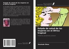 Copertina di Estado de salud de las mujeres en el África tropical