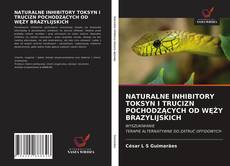 NATURALNE INHIBITORY TOKSYN I TRUCIZN POCHODZĄCYCH OD WĘŻY BRAZYLIJSKICH kitap kapağı