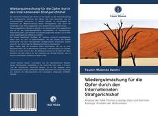 Wiedergutmachung für die Opfer durch den Internationalen Strafgerichtshof kitap kapağı