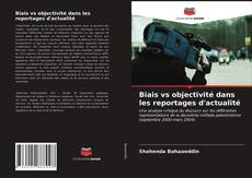 Biais vs objectivité dans les reportages d'actualité kitap kapağı