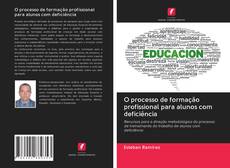 Bookcover of O processo de formação profissional para alunos com deficiência