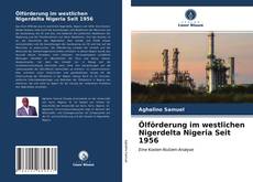 Ölförderung im westlichen Nigerdelta Nigeria Seit 1956 kitap kapağı