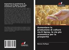 Bookcover of Aumentare la produzione di colture via K Spray, la via più economica per la prosperità