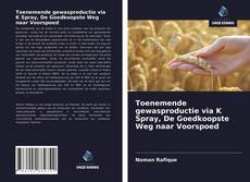 Borítókép a  Toenemende gewasproductie via K Spray, De Goedkoopste Weg naar Voorspoed - hoz