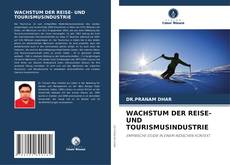 Copertina di WACHSTUM DER REISE- UND TOURISMUSINDUSTRIE