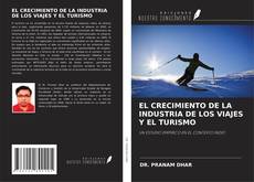 Bookcover of EL CRECIMIENTO DE LA INDUSTRIA DE LOS VIAJES Y EL TURISMO