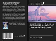 Portada del libro de La contaminación y las pérdidas socioeconómicas causadas por Central eléctrica de carbón
