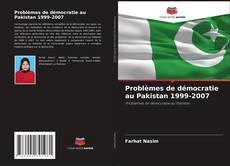 Couverture de Problèmes de démocratie au Pakistan 1999-2007