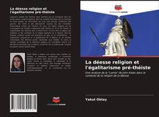 Обложка La déesse religion et l'égalitarisme pré-théiste