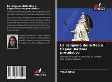 Обложка La religione della Dea e l'egualitarismo preteistico