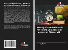 Обложка Protagoniste femminili - Riflettere un'epoca nei romanzi di Fitzgerald