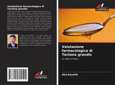 Valutazione farmacologica di Tectona grandis的封面