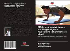 Couverture de Effets des analgésiques sur l'hyperalgésie musculaire inflammatoire aiguë