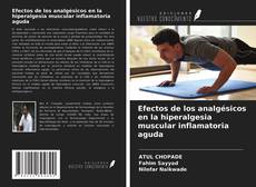 Bookcover of Efectos de los analgésicos en la hiperalgesia muscular inflamatoria aguda