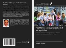 Bookcover of Facilitar una mayor creatividad para adultos