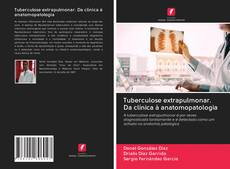 Bookcover of Tuberculose extrapulmonar. Da clínica à anatomopatologia