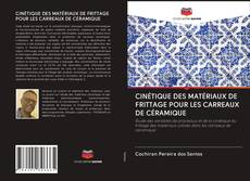 Bookcover of CINÉTIQUE DES MATÉRIAUX DE FRITTAGE POUR LES CARREAUX DE CÉRAMIQUE