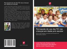 Capa do livro de Percepção do uso das TIC nas crianças em idade pré-escolar 