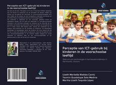 Perceptie van ICT-gebruik bij kinderen in de voorschoolse leeftijd kitap kapağı