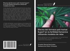 Efectos del fármaco poli-herbal Super7 en la fertilidad femenina utilizando modelos de ratas kitap kapağı