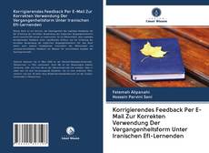 Capa do livro de Korrigierendes Feedback Per E-Mail Zur Korrekten Verwendung Der Vergangenheitsform Unter Iranischen Efl-Lernenden 