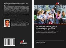 Bookcover of Facilitare una maggiore creatività per gli adulti