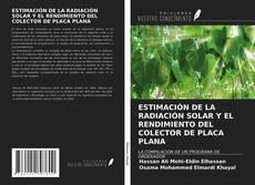 Bookcover of ESTIMACIÓN DE LA RADIACIÓN SOLAR Y EL RENDIMIENTO DEL COLECTOR DE PLACA PLANA