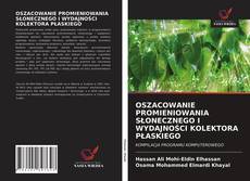 OSZACOWANIE PROMIENIOWANIA SŁONECZNEGO I WYDAJNOŚCI KOLEKTORA PŁASKIEGO kitap kapağı