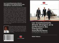 Copertina di Les investissements directs étrangers et la performance des entreprises manufacturières