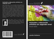 Bookcover of Inclusión y educación artística en segundo nivel