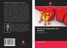 Bookcover of Vector da integração pós-soviética