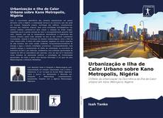 Capa do livro de Urbanização e Ilha de Calor Urbano sobre Kano Metropolis, Nigéria 