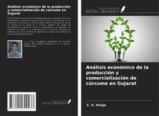 Buchcover von Análisis económico de la producción y comercialización de cúrcuma en Gujarat
