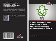 Analisi economica della produzione e della commercializzazione della curcuma in Gujarat kitap kapağı