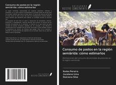Bookcover of Consumo de pastos en la región semiárida: cómo estimarlos