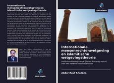 Couverture de Internationale mensenrechtenwetgeving en islamitische wetgevingstheorie