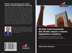 Diritto internazionale dei diritti umani e teoria legislativa islamica kitap kapağı