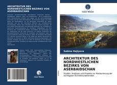 Couverture de ARCHITEKTUR DES NORDWESTLICHEN BEZIRKS VON ASERBAIDSCHAN