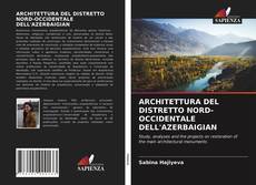 Buchcover von ARCHITETTURA DEL DISTRETTO NORD-OCCIDENTALE DELL'AZERBAIGIAN