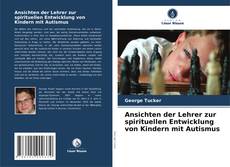 Copertina di Ansichten der Lehrer zur spirituellen Entwicklung von Kindern mit Autismus