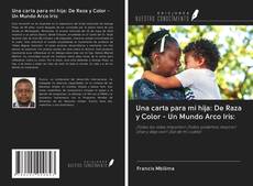 Bookcover of Una carta para mi hija: De Raza y Color - Un Mundo Arco Iris: