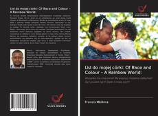 Capa do livro de List do mojej córki: Of Race and Colour - A Rainbow World: 