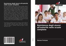 Обложка Resistenza degli alunni all'autorità nelle scuole complete