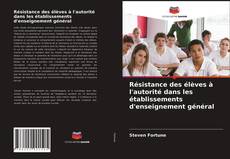 Couverture de Résistance des élèves à l'autorité dans les établissements d'enseignement général