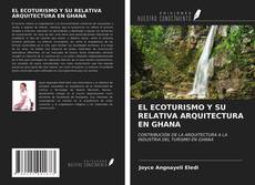 Bookcover of EL ECOTURISMO Y SU RELATIVA ARQUITECTURA EN GHANA