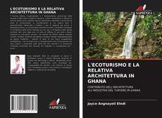 L'ECOTURISMO E LA RELATIVA ARCHITETTURA IN GHANA kitap kapağı