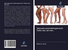 Buchcover von Seksuele aantrekkingskracht: Taille niet, wil niet...
