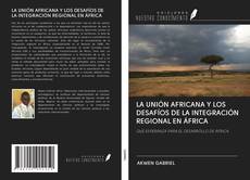 LA UNIÓN AFRICANA Y LOS DESAFÍOS DE LA INTEGRACIÓN REGIONAL EN ÁFRICA kitap kapağı