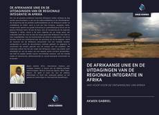 DE AFRIKAANSE UNIE EN DE UITDAGINGEN VAN DE REGIONALE INTEGRATIE IN AFRIKA kitap kapağı