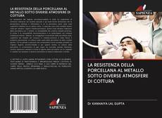 Обложка LA RESISTENZA DELLA PORCELLANA AL METALLO SOTTO DIVERSE ATMOSFERE DI COTTURA